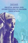 Digital Media and Storytelling in Higher Education - Anita Lanszki - 9782140306969