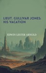 Lieut. Gullivar Jones: His Vacation - Edwin Lester Arnold - 9782184729816
