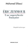 Eric Zemmour, une supercherie française - Mohamed Sifaoui - 9782200260767