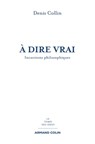 À dire vrai - Denis Collin - 9782200287092
