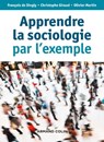 Apprendre la sociologie par l'exemple - 3e éd. - Christophe Giraud ; François de Singly ; Olivier Martin - 9782200615659
