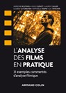 L'analyse des films en pratique - Laurent Jullier ; Adrienne Boutang ; Hugo Clémot ; Laurent Le Forestier ; Raphaëlle Moine ; Luc Vancheri - 9782200622763