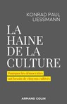 La haine de la culture - Konrad Paul Liessmann - 9782200630256