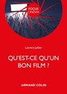 Qu'est-ce qu'un bon film ? - Laurent Jullier - 9782200631116