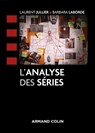 L'analyse des séries - Laurent Jullier ; Barbara Laborde - 9782200639723