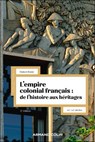 L'empire colonial français : de l'histoire aux héritages - 2e éd. - Hubert Bonin - 9782200641658