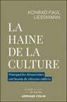 La haine de la culture - Konrad Paul Liessmann - 9782200643843