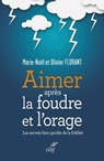 Aimer après la foudre et l'orage - Olivier Florant ; Marie-Noël Florant - 9782204108812