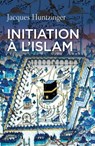 Initiation à l'Islam - Jacques Huntzinger - 9782204112925