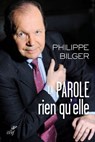 La parole, rien qu'elle - Philippe Bilger - 9782204117616