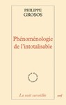 Phénoménologie de l'intotalisable - Philippe Grosos - 9782204123693