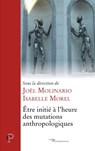 Être initié à l'heure des mutations anthropologiques - J. Molinario ; I. Morel - 9782204126816
