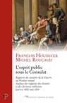 L'esprit public sous le consulat - F. Houdecek ; Thierry Lentz ; Michel Roucaud - 9782204130608