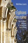 Eglises en ruine - Mathieu Lours - 9782204136631