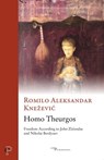 Homo Theurgos - Freedom According to John Zizioulas and Nikolai Berdyaev - Romilo Aleksandar Kne¿evi? - 9782204137195