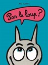 Pas le loup? - Alex Sanders - 9782211308595
