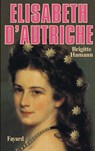 Elisabeth d'Autriche - Brigitte Hamann - 9782213012933