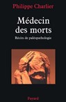 Médecin des morts - Philippe Charlier - 9782213639499