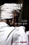 Le târ de mon père - Yasmine Ghata - 9782213639970