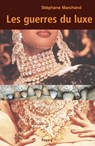Les guerres du luxe - Stéphane Marchand - 9782213640266
