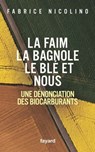 La faim, la bagnole, le blé et nous - Fabrice Nicolino - 9782213644875