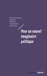 Pour un nouvel imaginaire politique - Edgar Morin ; Mireille Delmas-Marty ; Christian Losson ; Patrick Viveret - 9782213645155