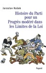 Histoire du Parti pour un Progrès modéré dans les Limites de la Loi - Jaroslav Hasek - 9782213645780