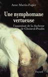 Une nymphomane vertueuse - Anne Martin-Fugier - 9782213646626