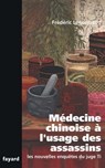 Médecine chinoise à l'usage des assassins - Frédéric Lenormand - 9782213647081