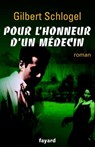 Pour l'honneur d'un médecin - Gilbert Schlogel - 9782213649955