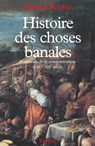 Histoire des choses banales - Daniel Roche - 9782213650746