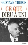 Ce que Dieu a uni - Gustave Thibon - 9782213652382