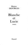 Blanche et Lucie - Régine Deforges - 9782213653167