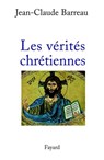 Les Vérités chrétiennes - Jean-Claude Barreau - 9782213656571