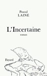 L'Incertaine - Pascal Lainé - 9782213657660
