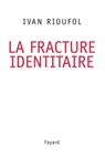 La fracture identitaire - Ivan Rioufol - 9782213658483