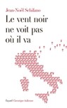 Le vent noir ne voit pas où il va - Jean-Noël Schifano - 9782213660493
