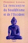La rencontre du bouddhisme et de l'Occident - Frédéric Lenoir - 9782213660684