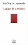 Logique de la création - Geoffroy de Lagasnerie - 9782213664453