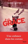 A la grâce - Daniel Carton - 9782213666860