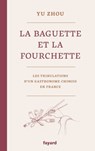 La baguette et la fourchette - Yu Zhou - 9782213667010