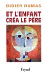 Et l'enfant créa le père - Dumas-D - 9782213669090