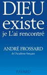 Dieu existe, je L'ai rencontré - André Frossard - 9782213674315