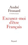 Excusez-moi d'être Français - André Frossard - 9782213674346