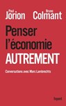 Penser l'économie autrement - Paul Jorion ; Bruno Colmant ; Marc Lambrechts - 9782213684727