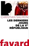 Les Derniers Jours de la Ve République - Christian Salmon - 9782213685427