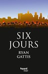 Six jours - Ryan Gattis - 9782213688886