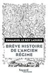 Brève histoire de l'Ancien Régime - Emmanuel Le Roy Ladurie - 9782213689050