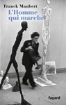 L'homme qui marche - Franck Maubert - 9782213689074
