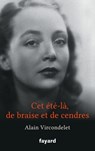 Cet été-là, de braise et de cendres - Alain Vircondelet - 9782213689531